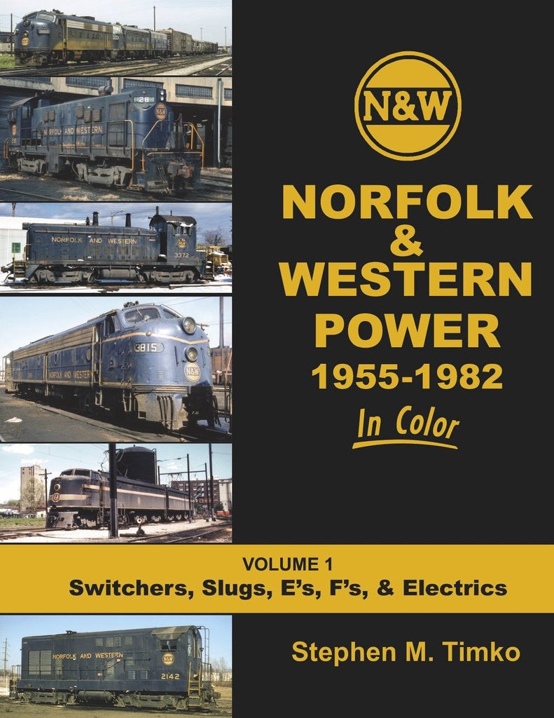 Morning Sun Books 1664 Norfolk & Western Railway in Color Volume 1 1955-82 Switchers, Slugs, E's, F's & Electrics