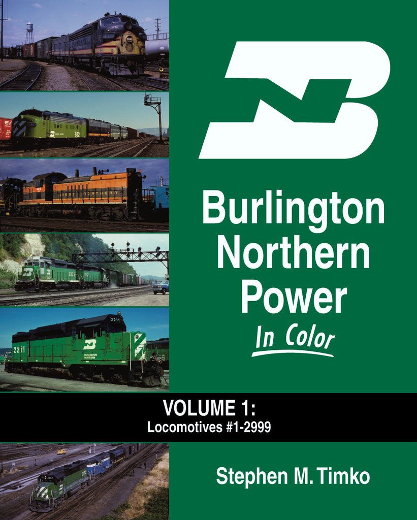 Morning Sun Books 1512 Burlington Northern Power In Color Volume 1: Locomotives #1 to 2999
