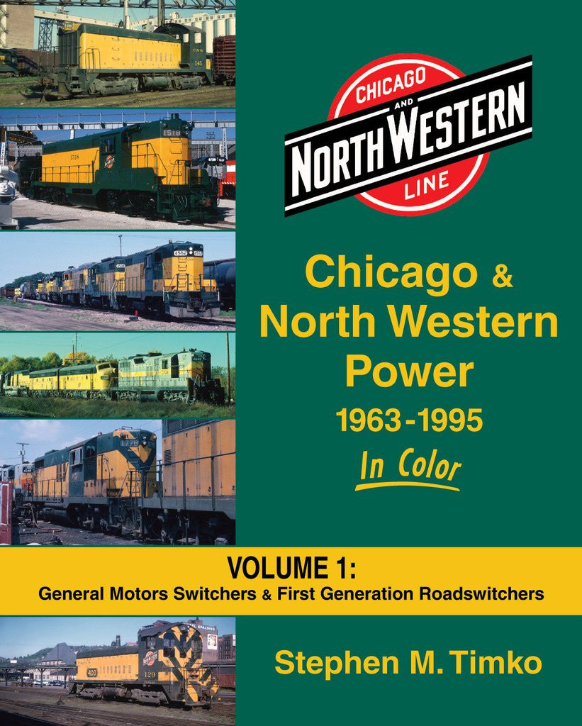 Morning Sun Books 1541 Chicago & North Western Power 1963-1995 In Color Volume 1: General Motors Switchers & First Generation Roadswitchers
