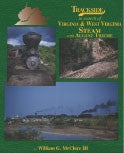 Morning Sun Books 1428 Trackside in search of Virginia and West Virginia Steam with August Thieme