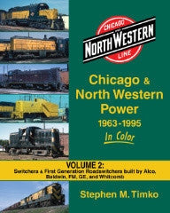 Morning Sun Books 1552 Chicago & North Western Power In Color Volume 2: Switchers & First Generation Roadswitchers Built by Alco, Baldwin, FM, GE, and Whitcomb