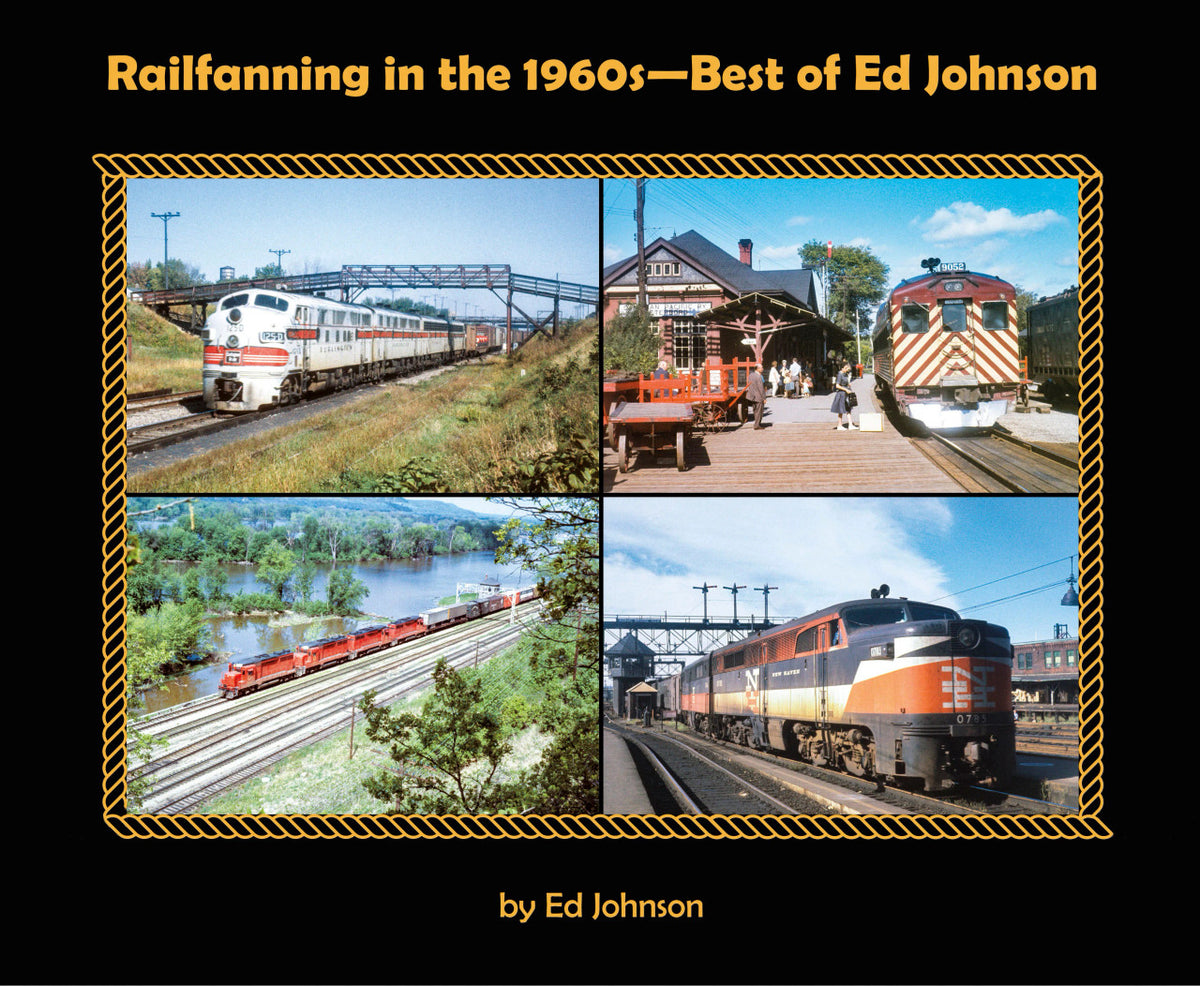 Morning Sun Books 8037 Railfanning in the 1960s - Best of Ed Johnson Softcover