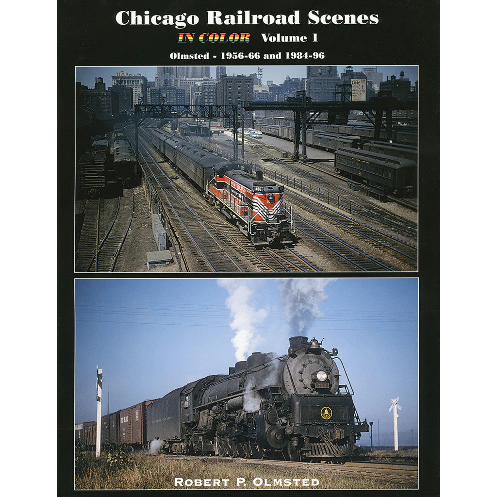 Chicago Railroad Scenes in Color Volume 1: Olmsted 1956-1966 and 1984-1996