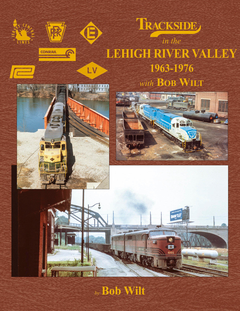 Morning Sun Books 1783 Trackside in the Lehigh River Valley 1963-1976 with Bob Wilt