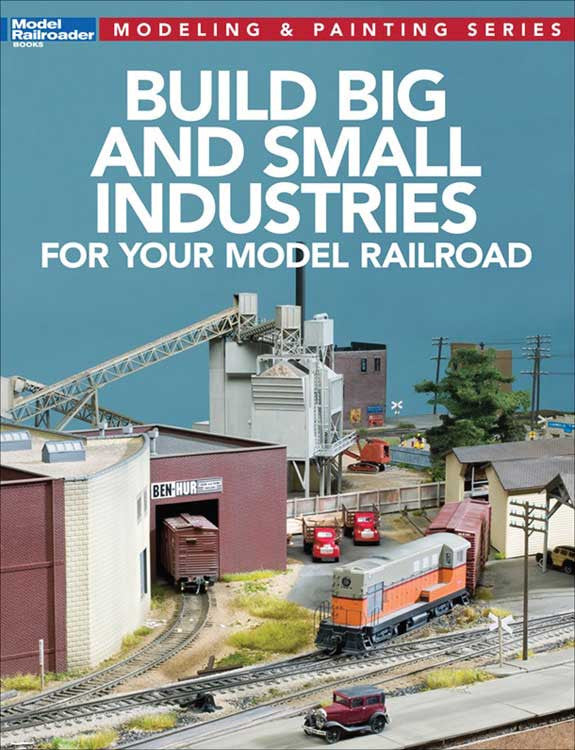 Kalmbach Media 12819 Build Big and Small Industries for Your Model Railroad