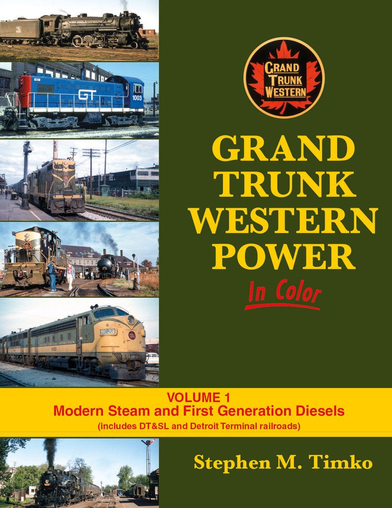 Morning Sun Books 1613 Grand Trunk Western Power In Color Volume 1: Modern Steam and First Generation Diesels