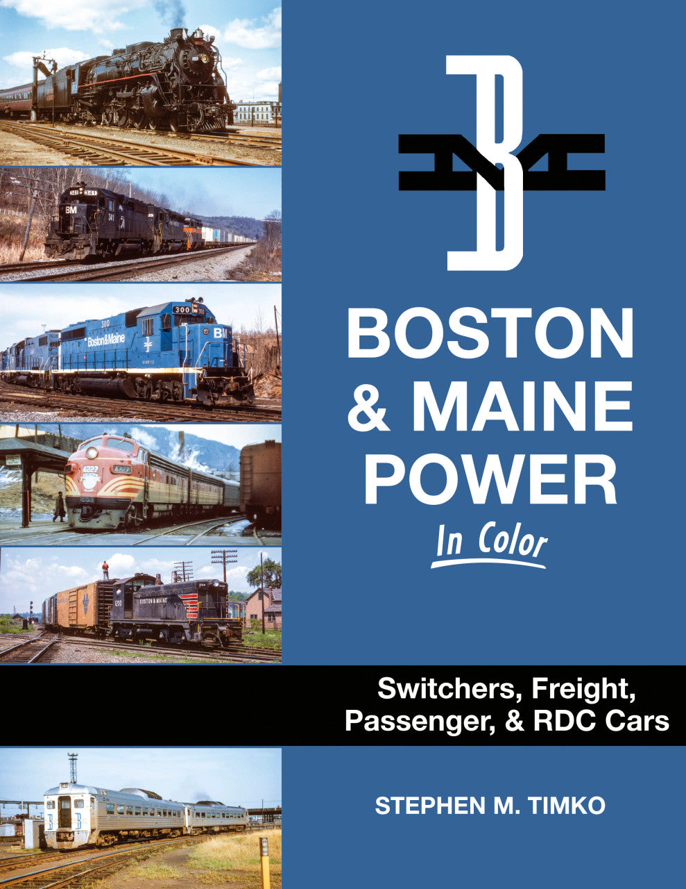 Morning Sun Books 1767 Boston & Maine Power In Color: Switchers, Freight, Passenger, & RDC Cars