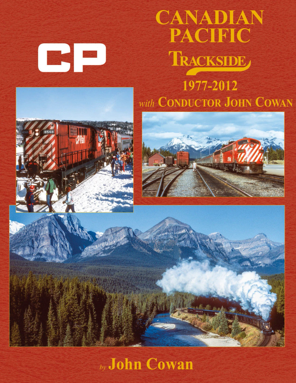 Morning Sun Books 1745 Canadian Pacific Trackside 1977-2012 with Conductor John Cowan