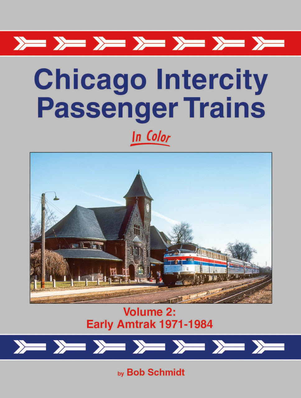 Morning Sun Books 1761 Chicago Intercity Passenger Trains In Color Volume 2: Early Amtrak 1971-1984