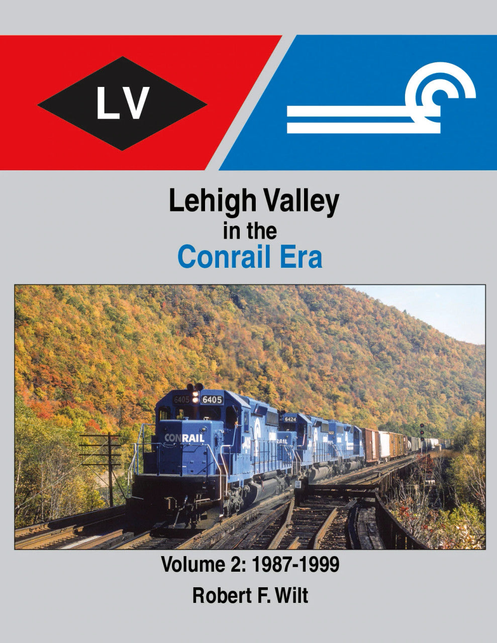 Morning Sun Books 1743 Lehigh Valley in the Conrail Era Volume 2: 1987-1999