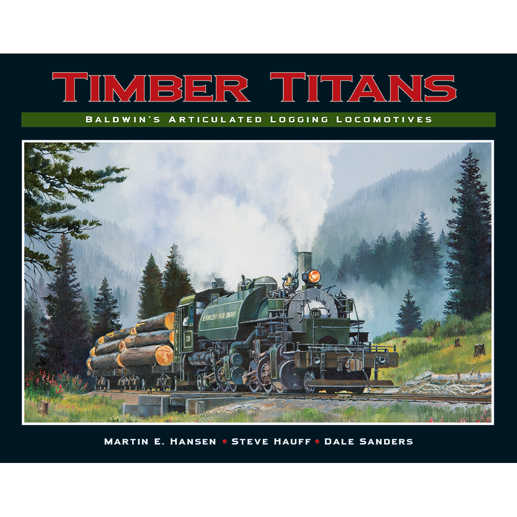 Timber Titans - Baldwin's Articulated Logging Locomotives