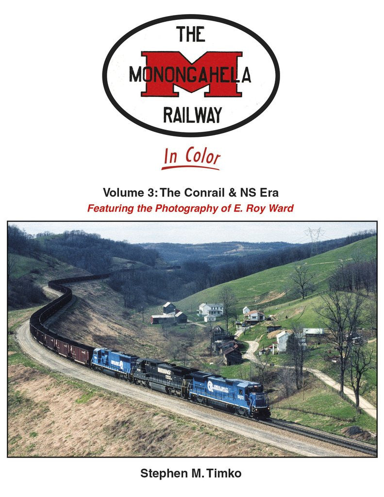 Morning Sun Books 1725 The Monongahela Railway In Color Volume 3: The Conrail & NS Era