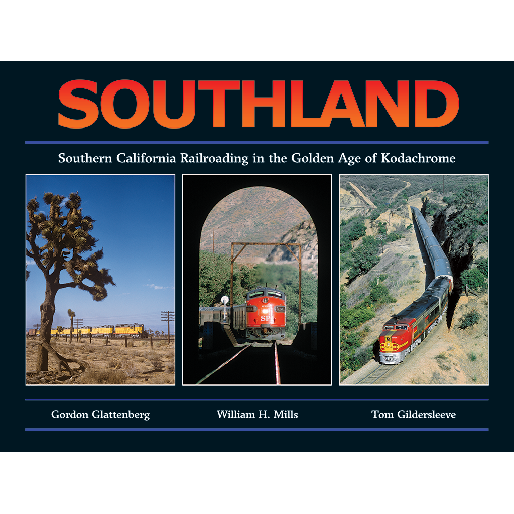 Southland - Southern California Railroading in the Golden Age of Kodachrome