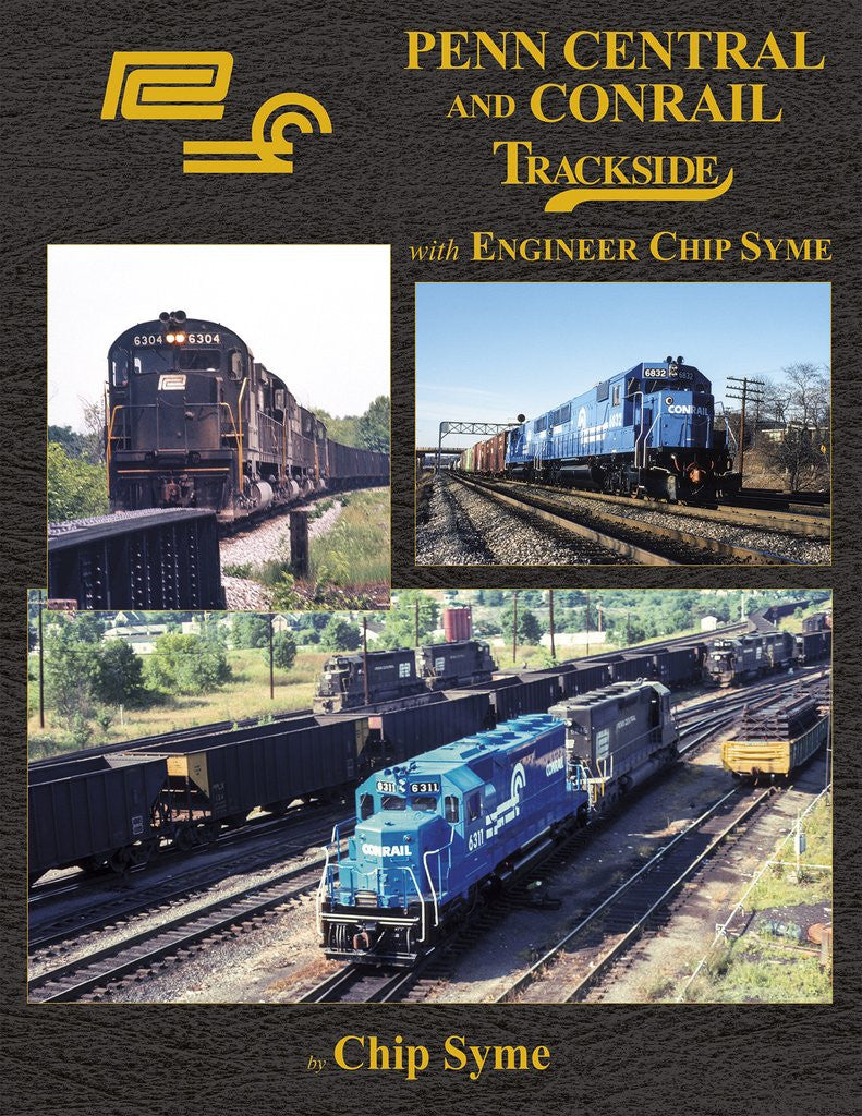 Morning Sun Books 1737 Penn Central and Conrail Trackside with Engineer Chip Syme